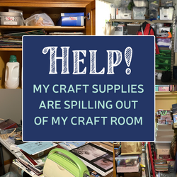 Help! My Craft Supplies are Spilling Out of My Craft Room  Help! My Craft Supplies are Spilling Out of My Craft Room