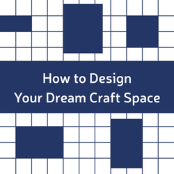 How to Design Your Dream Craft Space How to Design Your Dream Craft Space