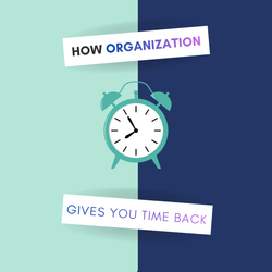 How Organization Gives You Time Back