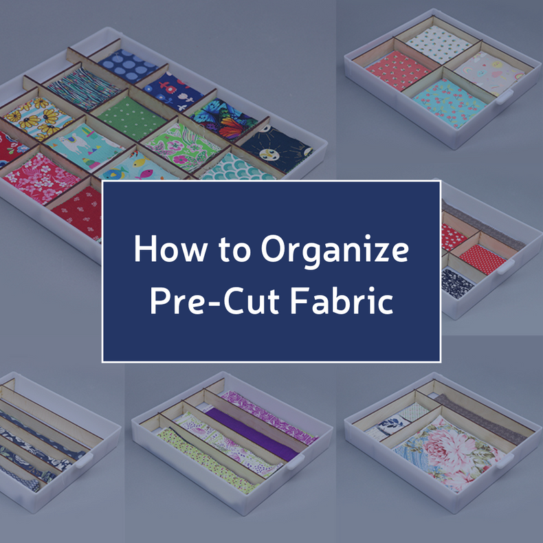 How To Organize Pre-Cut Fabric