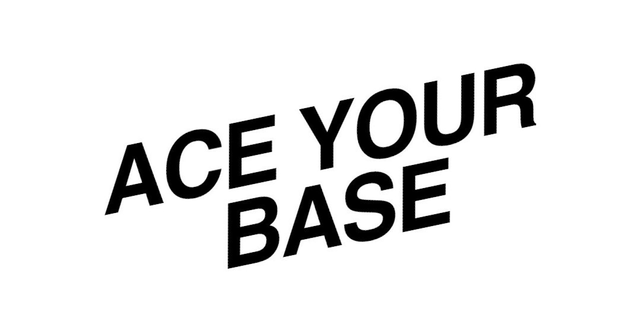 ACE YOUR BASE