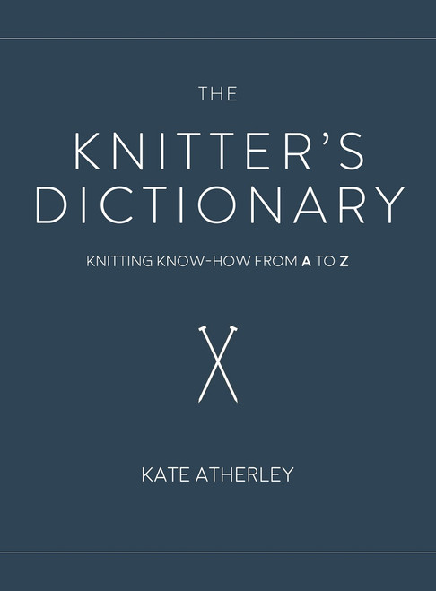 The Knitter's Dictionary by Kate Atherley