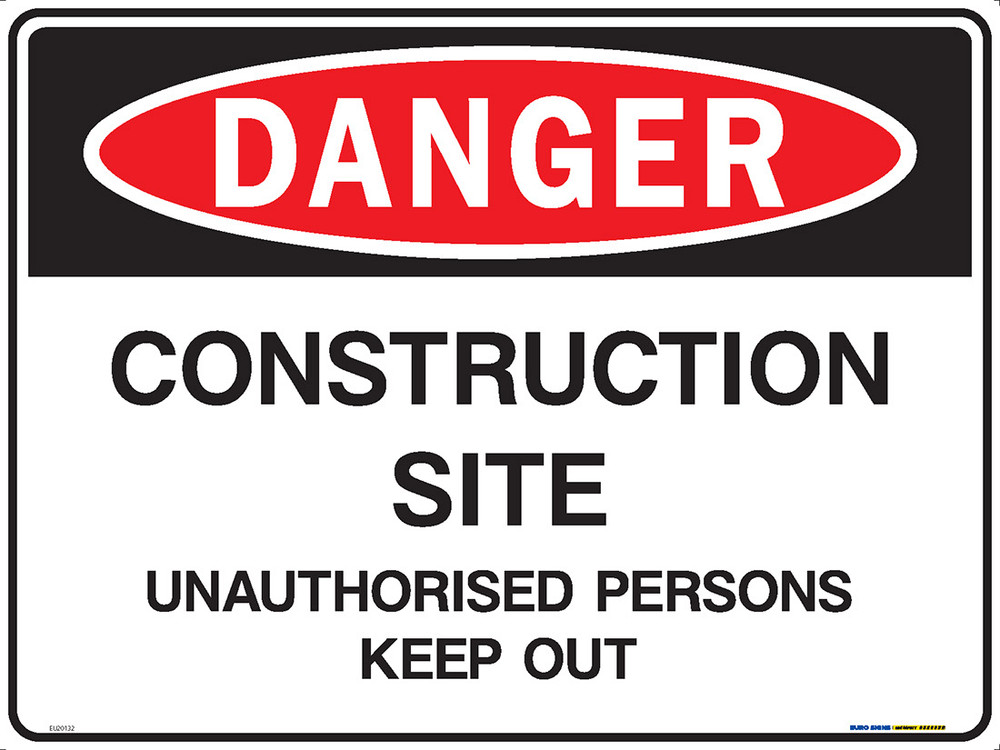 DANGER CONSTRUCTION SITE UNAUTH ... 600x450 MTL - Euro Signs and Safety