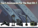 ​Top 5 Accessories For The Hoyt RX-7