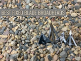Best Fixed Blade Broadheads Best Fixed Blade Broadheads