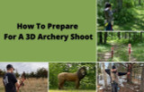 How To Prepare For A 3D Archery Shoot How To Prepare For A 3D Archery Shoot