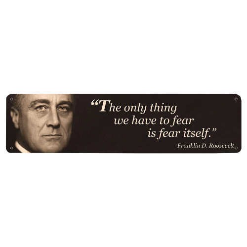 Franklin D, Roosevelt "Fear Itself" Metal Sign Main Image