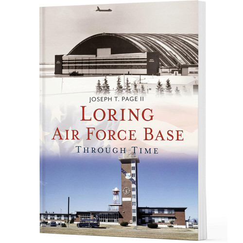 Loring Air Force Base Through Time America Through Time (9781634994941) Main Image