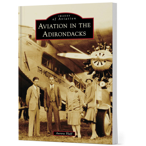 Aviation in the Adirondacks IMAGES OF AVIATION (9781467161541) Main Image