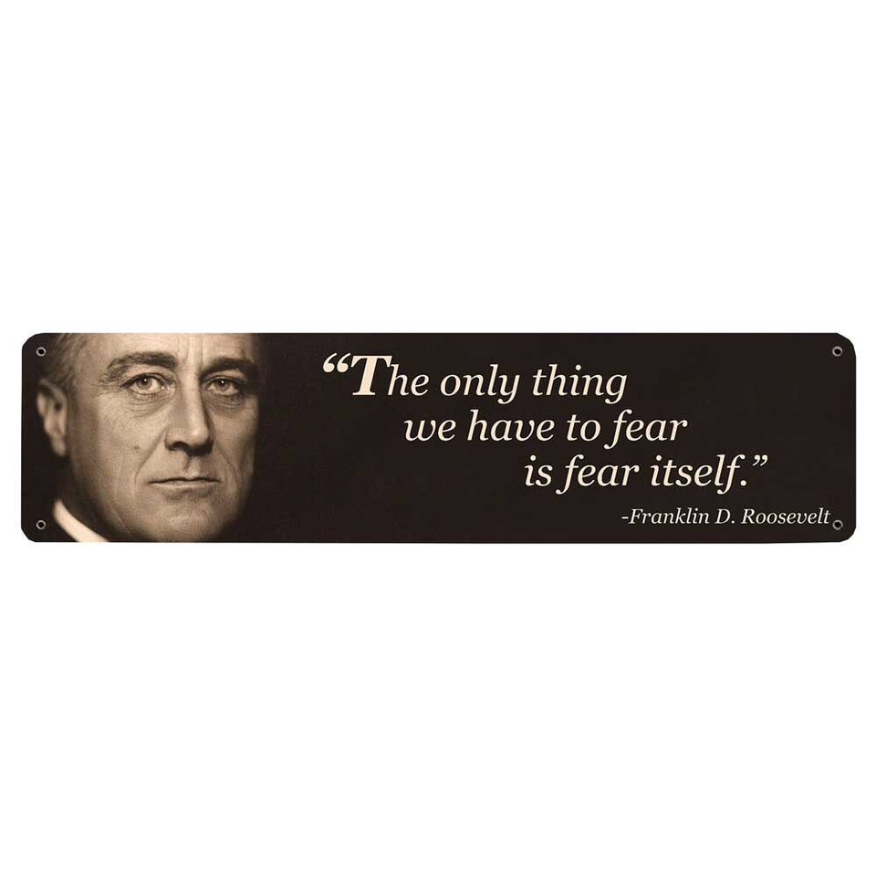 Franklin D, Roosevelt "Fear Itself" Metal Sign Main Image