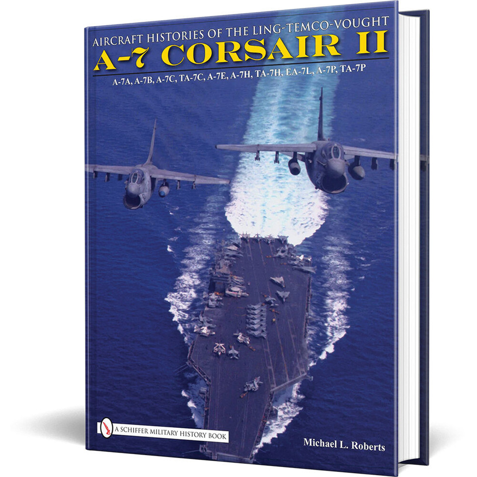 Aircraft Histories of the Ling-Temco-Vought A-7 Corsair II Main Image