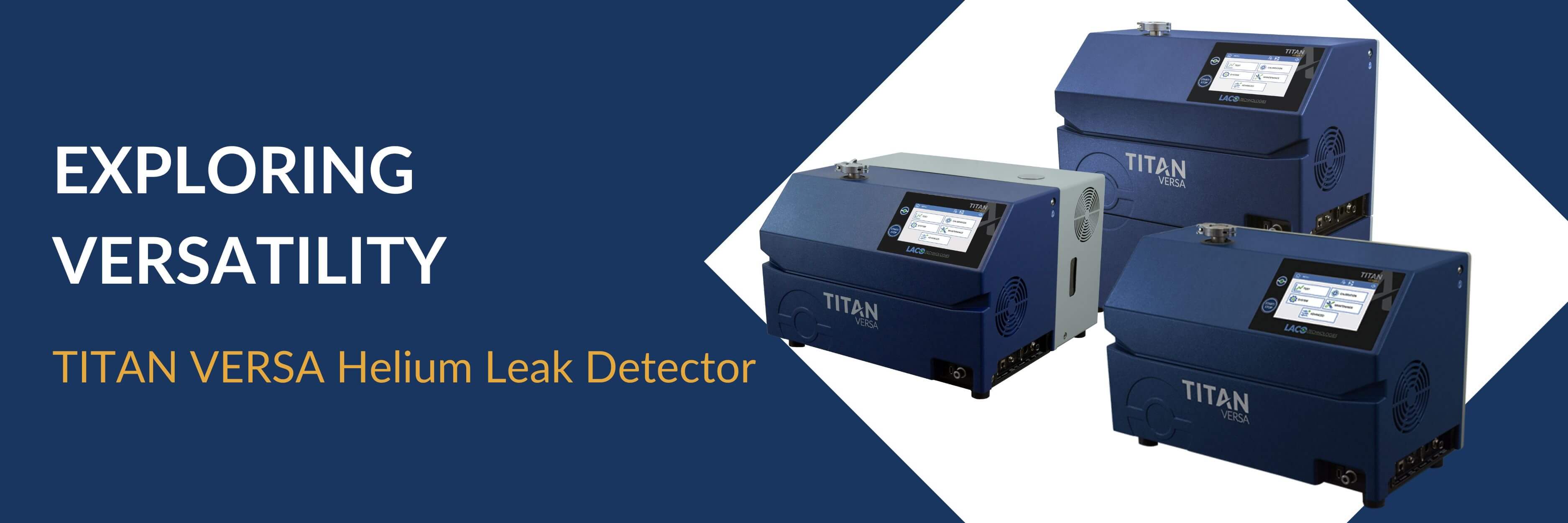 Exploring the Versatility of the TITAN VERSA Helium Leak Detector