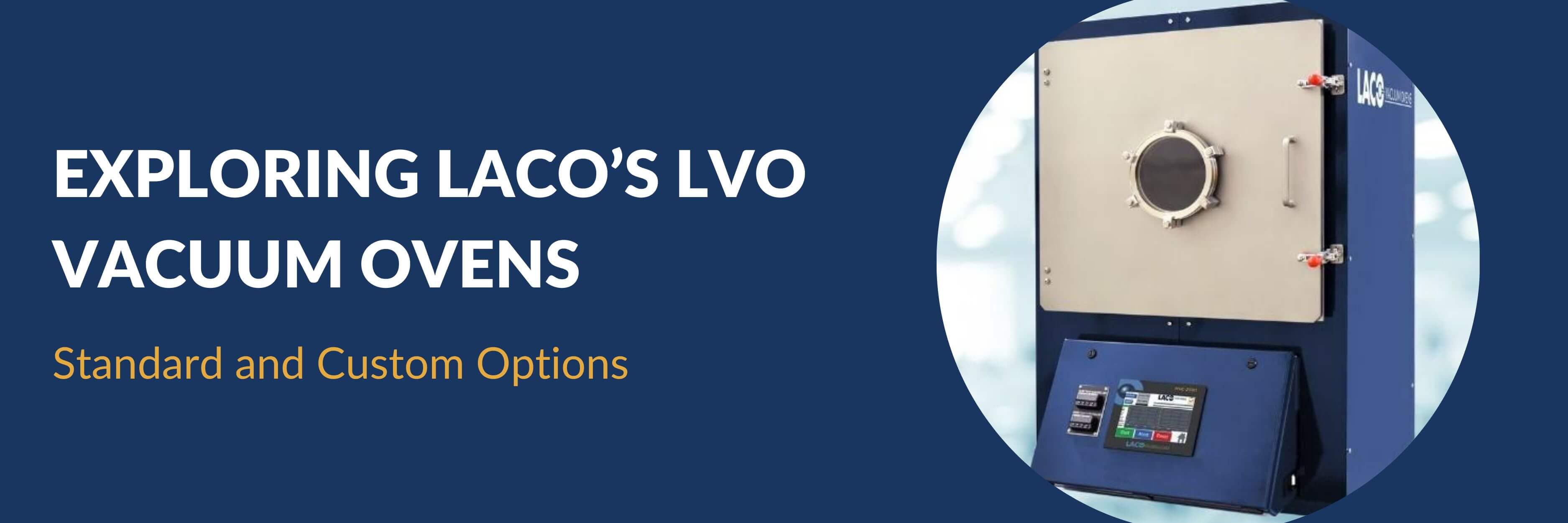 Exploring LACO’s LVO Standard and Custom Vacuum Ovens