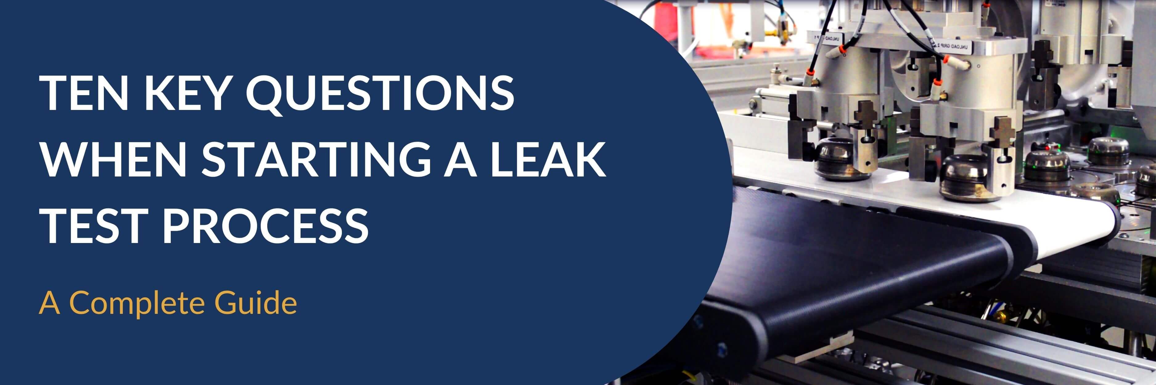 Ten Key Questions When Starting a Leak Test Process LACO Technologies