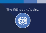 The IRS is at it again… More Regulatory Changes Coming.