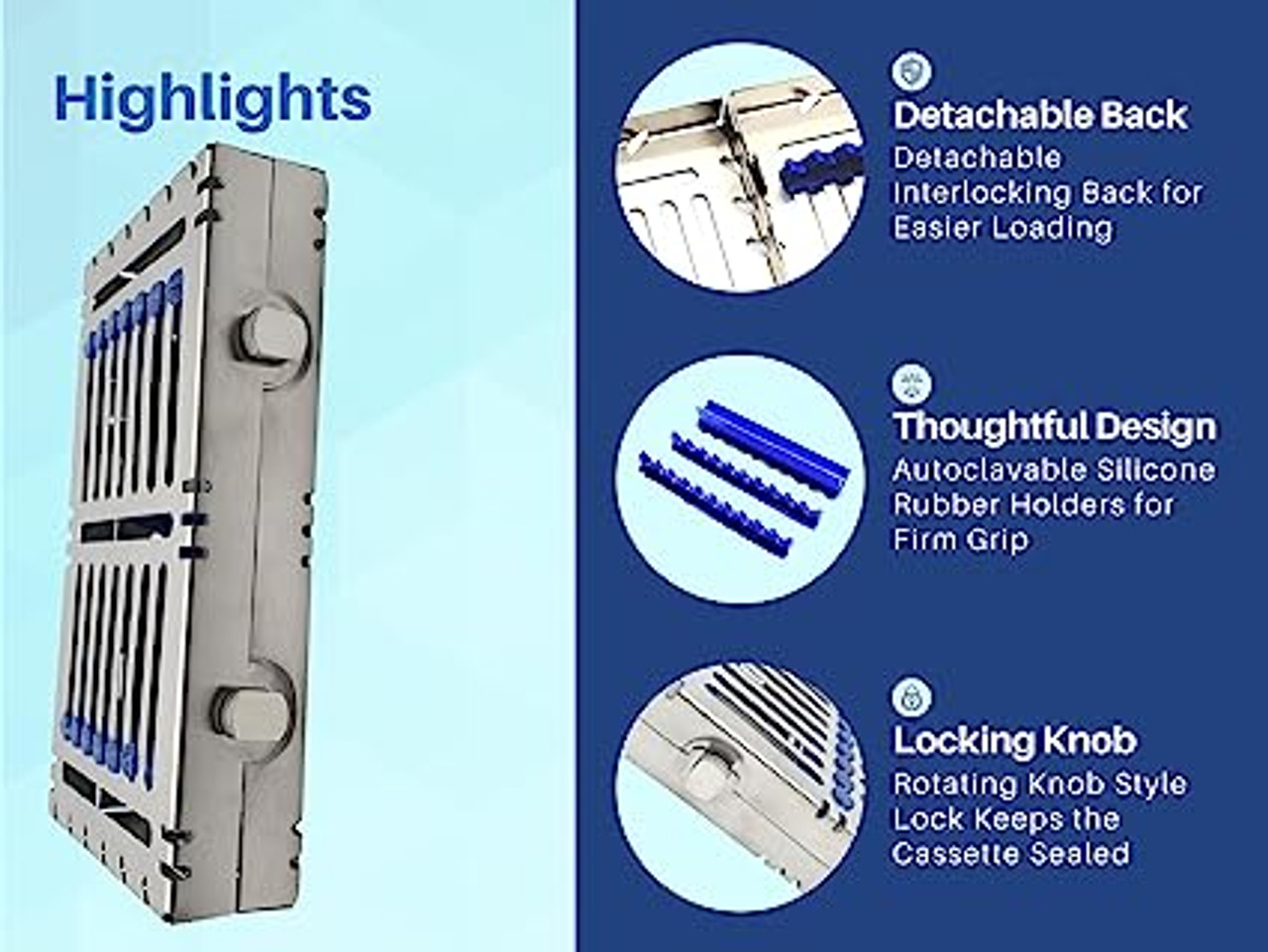 Heavy Duty Sterilization Cassette Tray up to 7 Instruments Double Button· COMPATABILITY: The tray is compatible with various dental and surgical instruments of varying thickness and lengths, making it a versatile tool for medical professionals.
· HEAVY DUTY CONSTRUCTION: These cassettes are designed to hold up to 7 instruments on flexible silicone inserts. The body is made from a strong stainless steel sheet that can withstand the rigors of repeated use.
· AUTOCLAVABLE & RUST RESISTANT: These trays are made with medical grade stainless steel and proved to be rust resistant. These can be repeatedly autoclaved without any problem.