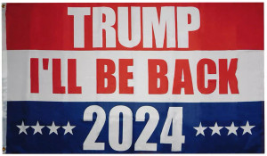 Trump 2024 "I'll Be Back" Red, White, and Blue 3'x5' Flag Trump 2024 "I'll Be Back" Red, White, and Blue 3'x5' Flag