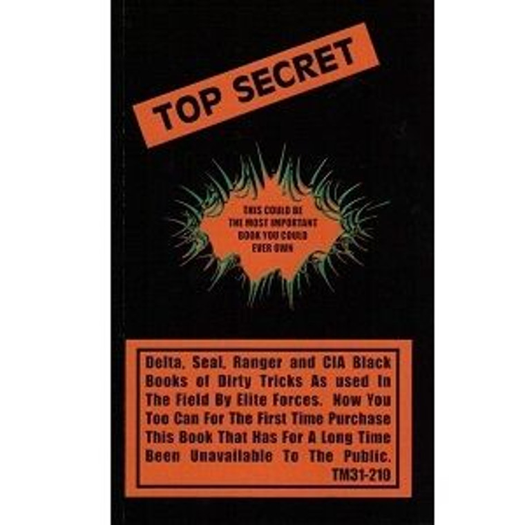 Top Secret - Delta, Seal, Ranger, and CIA Black Books of Dirty Tricks TM31-210