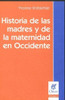 Historia De Las Madres Y De La Maternidad En Occidente - Kni 0