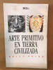 Arte Primitivo En Tierra Civilizada 0