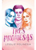 Tres Promesas - Lesslie Polinesia 0