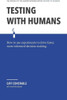 Libro: Testing With Humans: How To Use Experiments To Drive 0