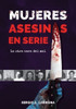 Libro : Mujeres Asesinas En Serie La Otra Cara Del Mal - A. 0
