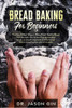 Libro: Bread Baking For Beginners: The Easy & Best Ways To 0 Libro: Bread Baking For Beginners: The Easy & Best Ways To 0