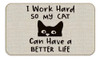 Divertido Trabajo Duro Para Que Mi Gato Pueda Tener Una Vida 0