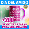 +200 Plantillas Sublimar Tazas Día Del Amigo Amistad Amiga 1