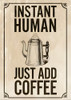 Póster Instant Human Coffee Autoadhesivo 60x42cm #64 0