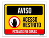 Placa Aviso Acesso Restrito Estamos Em Obras 36x46 0