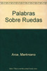 Palabras Sobre Ruedas - Martiniano Arce 0