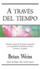 A Traves Del Tiempo - Brian Weiss - Ediciones B 0
