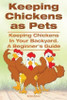 Keeping Chickens As Pets. Keeping Chickens In Your Backya... 0