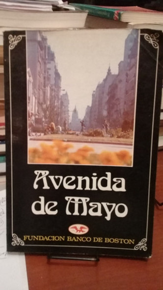 Avenida De Mayo. Su Historia. Fundacion Banco De Boston. 0 Avenida De Mayo. Su Historia. Fundacion Banco De Boston. 0
