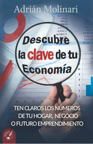 Descubre La Clave De Tu Economía - Adrián Molinari 0