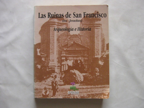 Las Ruinas De San Francisco, Arqueologia Historia Schavelzon 0