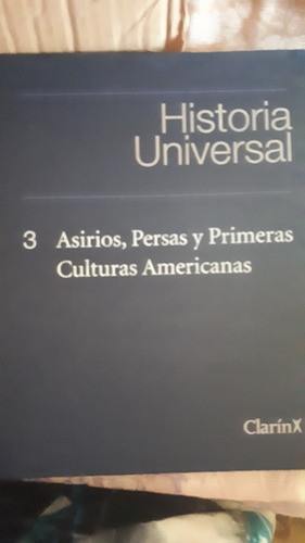 Historia Universal - Clarin - Tomo 3 - Asirios - Persas 0