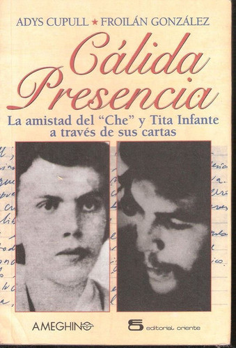 Calida Presencia La Amistad Del Che Guevara Y Tita Infante 0