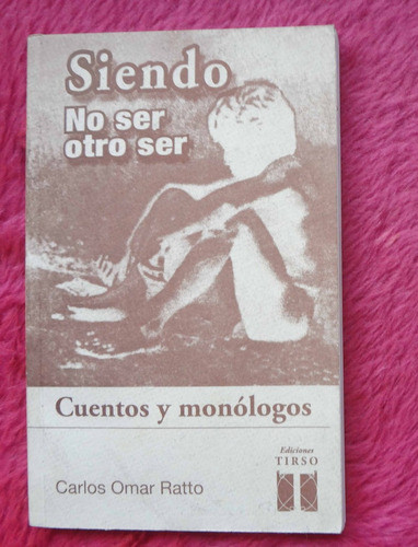 Siendo No Ser Otro Ser Carlos Omar Ratto - Ediciones Tirso 0