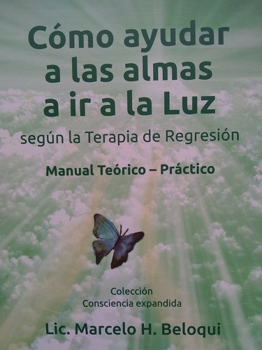 Cómo Ayudar A Las Almas A Ir A La Luz - Marcelo H. Beloqui 0