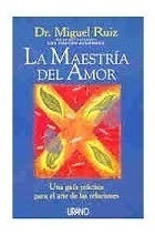 La Maestría Del Amor - Dr Miguel Ruiz - Urano 0