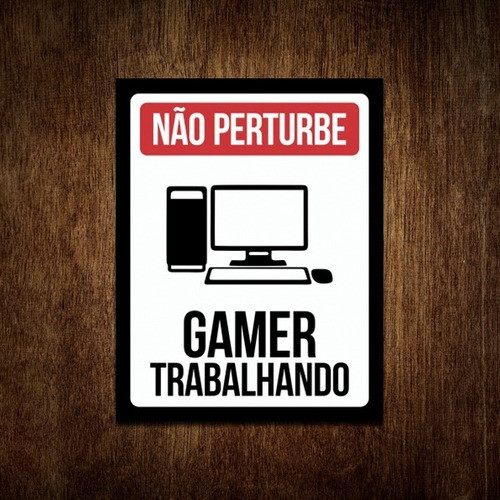 Placa Decorativa - Não Perturbe Gamer Trabalhando 0