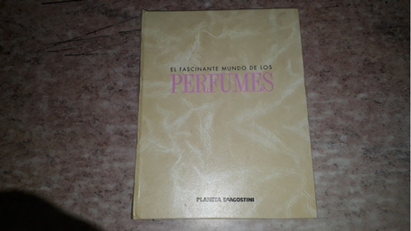 El Fascinante Mundo De Los Perfumes. Volumen 1. 0 El Fascinante Mundo De Los Perfumes. Volumen 1. 0