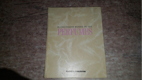 El Fascinante Mundo De Los Perfumes. Volumen 1. 1 El Fascinante Mundo De Los Perfumes. Volumen 1. 1