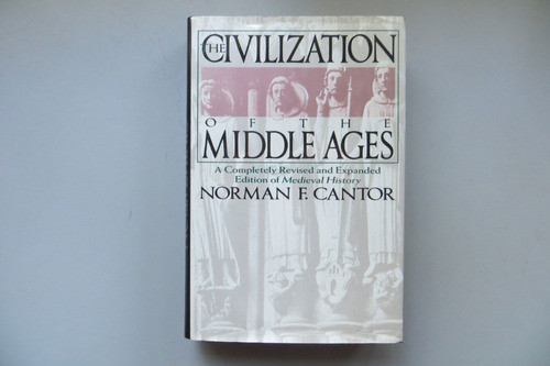 The Civilization Of The Middle Ages Norman Cantor 1993 Tdura 0