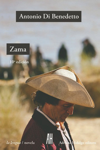 Zama - Antonio Di Benedetto - Ed. Adriana Hidalgo 0