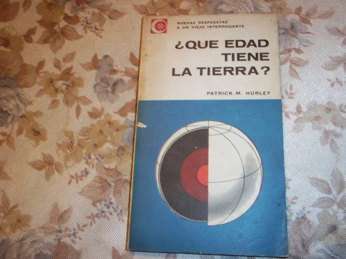 ¿ Que Edad Tiene La Tierra ? - Patrick M. Hurley 0