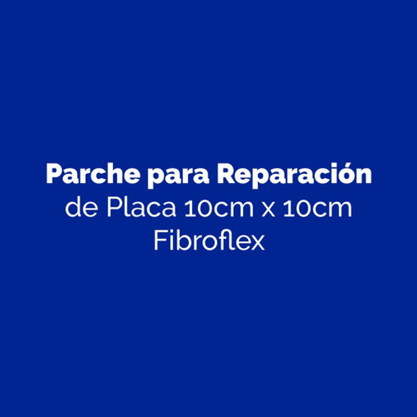 Parche Para Reparación De Placa 10cm X 10cm Fibroflex 1